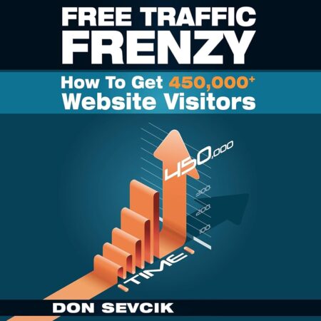 Amazon.com: Free Traffic Frenzy: How to Get 450,000+ Website Visitors (Audible Audio Edition): Don Sevcik, Don Sevcik, Don Sevcik: Audible Books & Originals