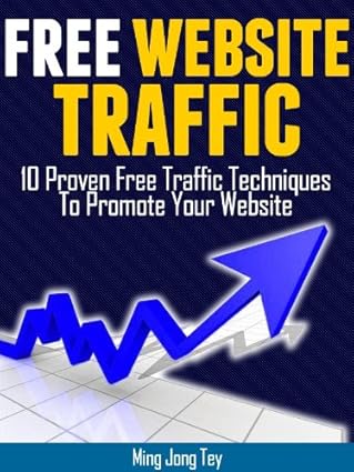 Free Website Traffic - 10 Proven Free Traffic Techniques To Promote Your Website