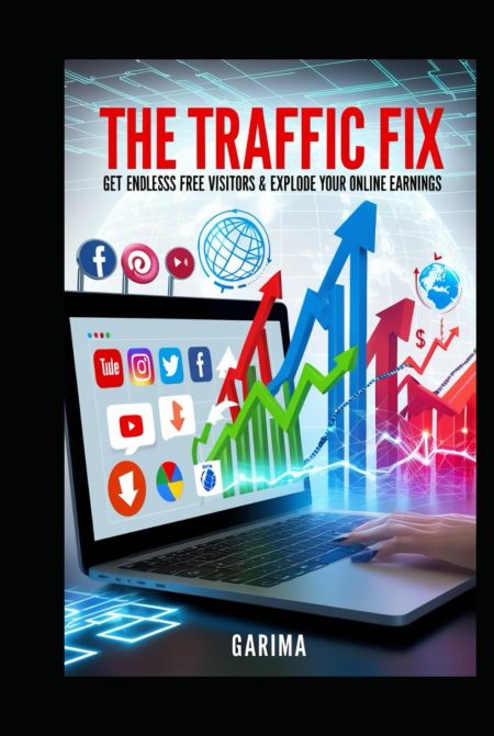 The Traffic Fix: Get Endless Free Visitors & Explode Your Online Earnings